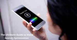 The Ultimate Guide to Optimizing your Website for Voice Search